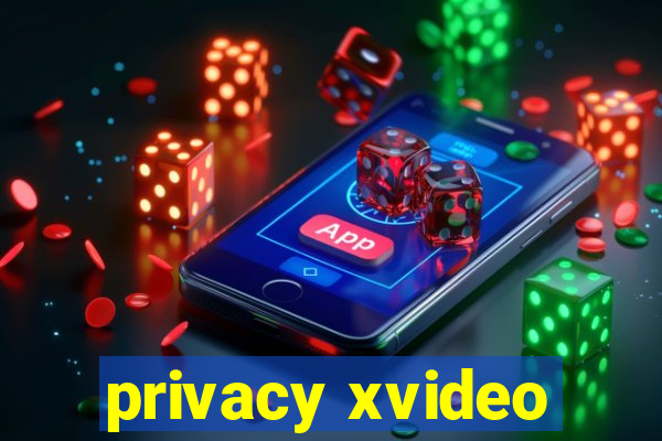 privacy xvideo